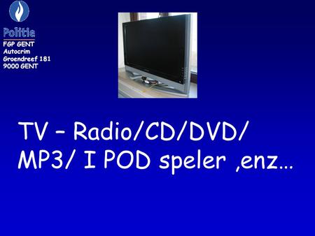 TV – Radio/CD/DVD/ MP3/ I POD speler ,enz… FGP GENT Autocrim