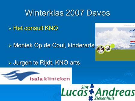 Winterklas 2007 Davos Het consult KNO Moniek Op de Coul, kinderarts