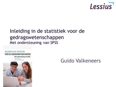 Inleiding in de statistiek voor de gedragswetenschappen Met ondersteuning van SPSS Guido Valkeneers.