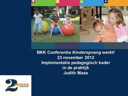 BKK Conferentie Kinderopvang werkt! Implementatie pedagogisch kader