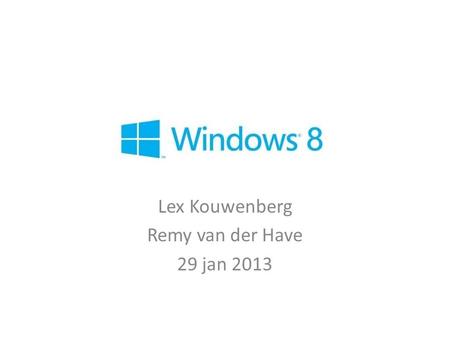 Lex Kouwenberg Remy van der Have 29 jan 2013. Verschillende hardware Dezelfde software.