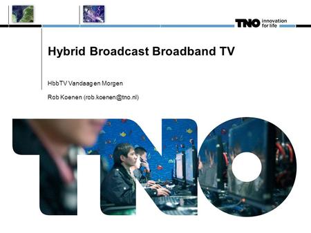 Hybrid Broadcast Broadband TV HbbTV Vandaag en Morgen Rob Koenen