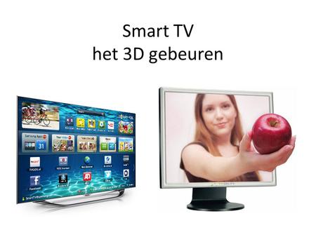 Smart TV het 3D gebeuren.