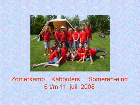Zomerkamp Kabouters Someren-eind 6 t/m 11 juli 2008.