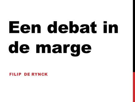 Een debat in de marge Filip De Rynck.