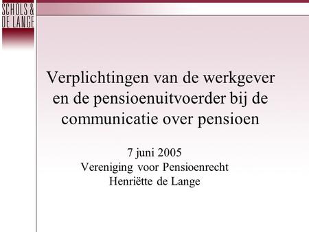 7 juni 2005 Vereniging voor Pensioenrecht Henriëtte de Lange
