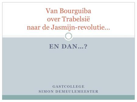 Van Bourguiba over Trabelsië naar de Jasmijn-revolutie…
