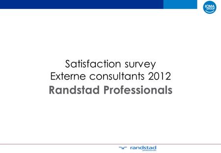 Satisfaction survey Externe consultants 2012 Randstad Professionals.