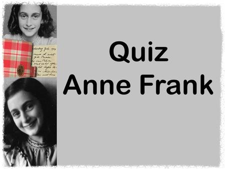 Quiz Anne Frank.