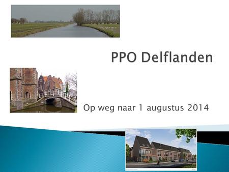 PPO Delflanden Op weg naar 1 augustus 2014.