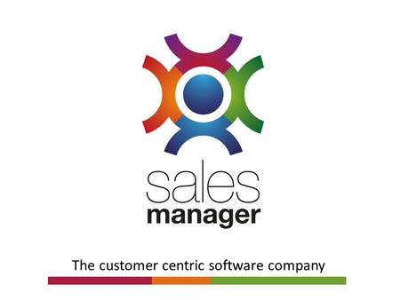 The customer centric software company