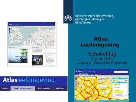 Atlas Leefomgeving Schakeldag 7 juni 2011 Julie Ng-A-Tham & Arne Willigenburg.