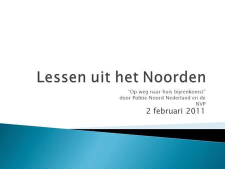 Lessen uit het Noorden 2 februari 2011 “Op weg naar huis bijeenkomst”