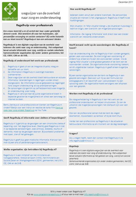 Wilt u meer weten over Regelhulp.nl? Kijk op  of stuur een  naar