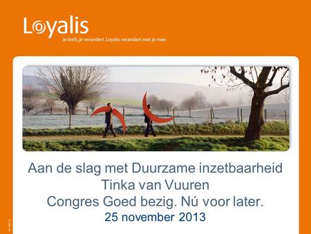 Aan de slag met Duurzame inzetbaarheid Tinka van Vuuren Congres Goed bezig. Nú voor later. 25 november 2013.
