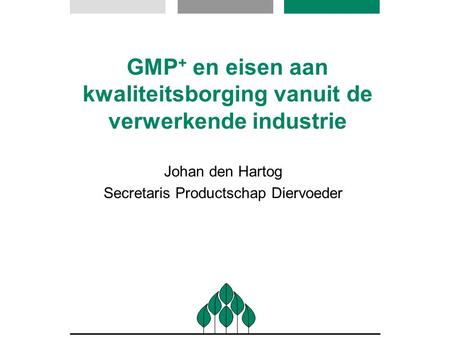 GMP+ en eisen aan kwaliteitsborging vanuit de verwerkende industrie
