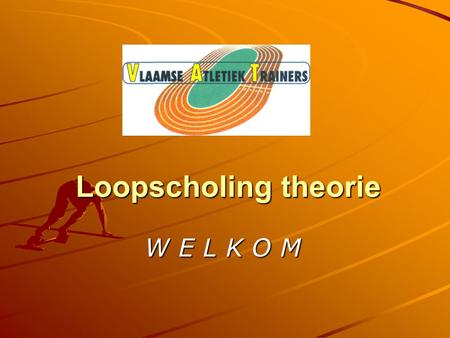Loopscholing theorie - praktijk W E L K O M