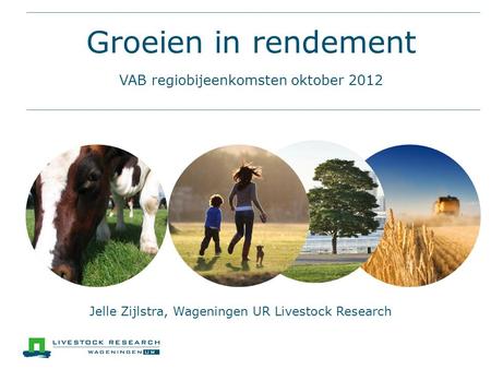 Groeien in rendement VAB regiobijeenkomsten oktober 2012