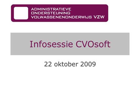 Infosessie CVOsoft 22 oktober 2009.