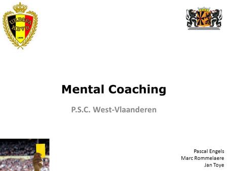 Mental Coaching P.S.C. West-Vlaanderen Pascal Engels Marc Rommelaere