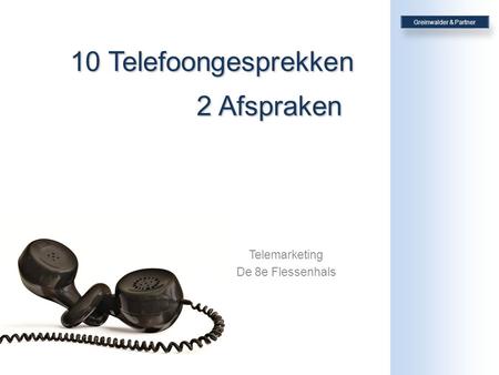 Telemarketing De 8e Flessenhals 2 Afspraken 10 Telefoongesprekken.