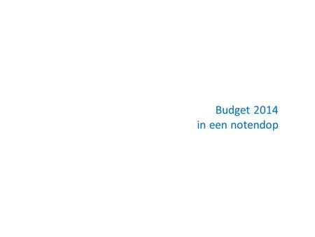 Budget 2014 in een notendop.