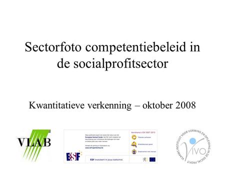Sectorfoto competentiebeleid in de socialprofitsector Kwantitatieve verkenning – oktober 2008.