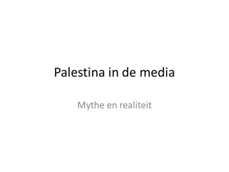 Palestina in de media Mythe en realiteit.