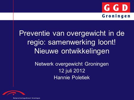 Netwerk overgewicht Groningen 12 juli 2012 Hannie Poletiek