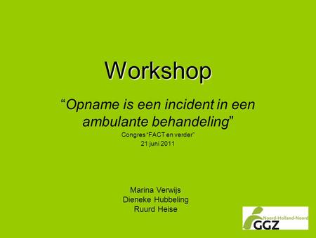 Workshop “Opname is een incident in een ambulante behandeling”