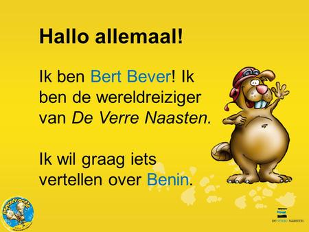 Hallo allemaal! Ik ben Bert Bever! Ik ben de wereldreiziger van De Verre Naasten. Ik wil graag iets vertellen over Benin.