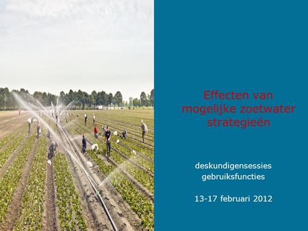 Effecten van mogelijke zoetwater strategieën deskundigensessies gebruiksfuncties 13-17 februari 2012.