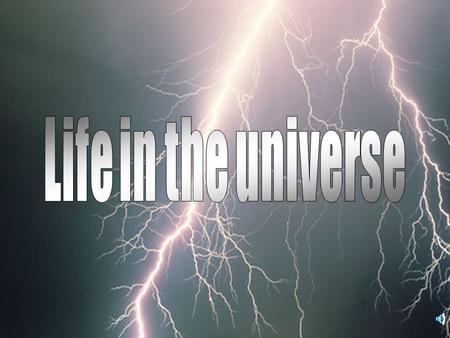 Life in the universe.