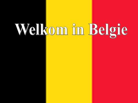 Welkom in Belgie.