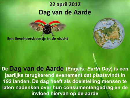 De (Engels: Earth Day) is een