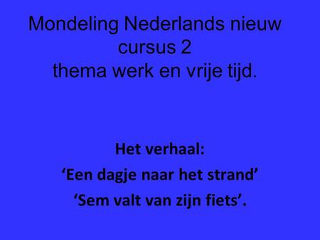 Mondeling Nederlands nieuw cursus 2 thema werk en vrije tijd.