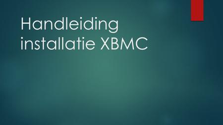 Handleiding installatie XBMC