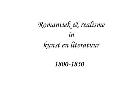 Romantiek & realisme in kunst en literatuur