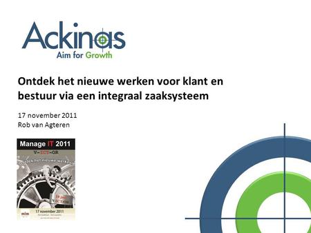 Ontdek het nieuwe werken voor klant en bestuur via een integraal zaaksysteem 17 november 2011 Rob van Agteren.