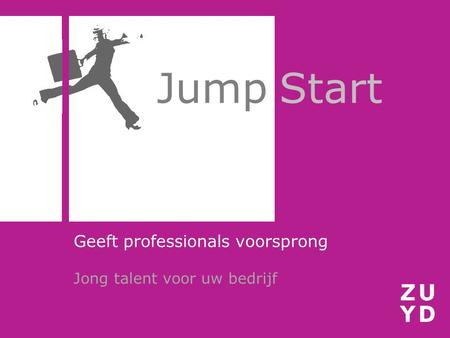 Jump Start Geeft professionals voorsprong Jong talent voor uw bedrijf.