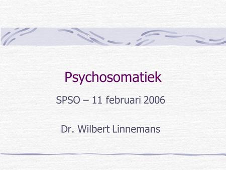 SPSO – 11 februari 2006 Dr. Wilbert Linnemans