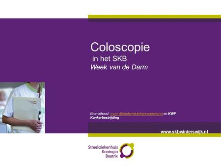 Coloscopie in het SKB Week van de Darm Bron inhoud: www