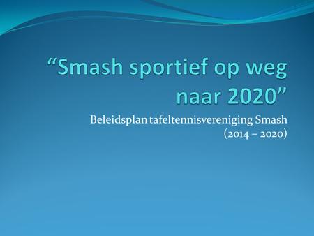 “Smash sportief op weg naar 2020”