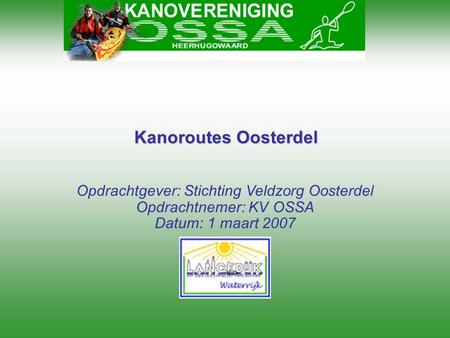Kanoroutes Oosterdel Opdrachtgever: Stichting Veldzorg Oosterdel