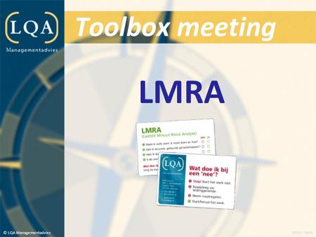 Toolbox meeting LMRA © LQA Managementadvies 0903 / MdB.