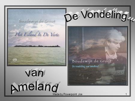 De Vondeling... van Ameland Made by Powerpoint Jos.