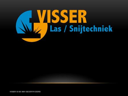 VISSER IS ISO 9001 GECERTIFICEERD. VISSER SINDS 1963 VISSER IS ISO 9001 GECERTIFICEERD.