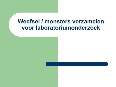 Weefsel / monsters verzamelen voor laboratoriumonderzoek