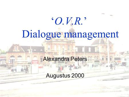 ‘O.V.R.’ Dialogue management
