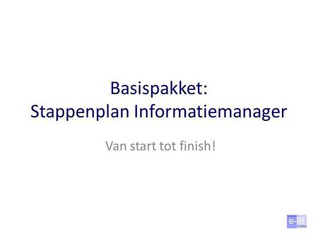 Basispakket: Stappenplan Informatiemanager